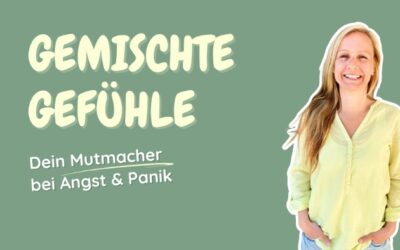 Gemischte Gefühle – Dein Mutmacher bei Angst & Panik