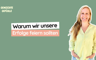 #14 Warum wir unsere Erfolge feiern sollten – Kleine Schritte, große Wirkung