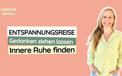 #21 Entspannungsreise: Gedanken ziehen lassen und innere Ruhe finden