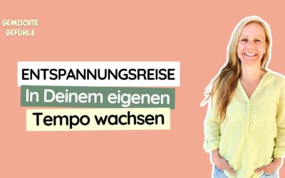 #34 Entspannungsreise: In Deinem eigenen Tempo wachsen