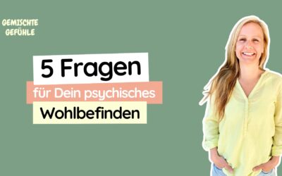 #36 Wie geht’s Dir wirklich? 5 Fragen für Dein psychisches Wohlbefinden