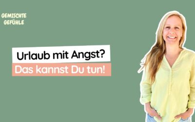 #39 Ich packe meinen Koffer und nehme mit: Angst – Du darfst trotzdem losfahren.