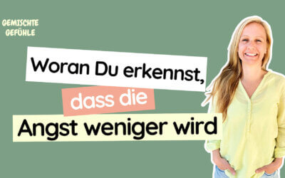 #65 Woran Du erkennst, dass die Angst weniger wird
