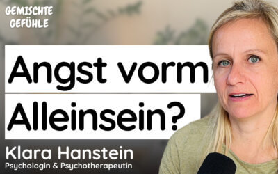 #107 Angst vor dem Alleinsein: Warum Du alleine Angst bekommst und wie Du wieder Sicherheit findest